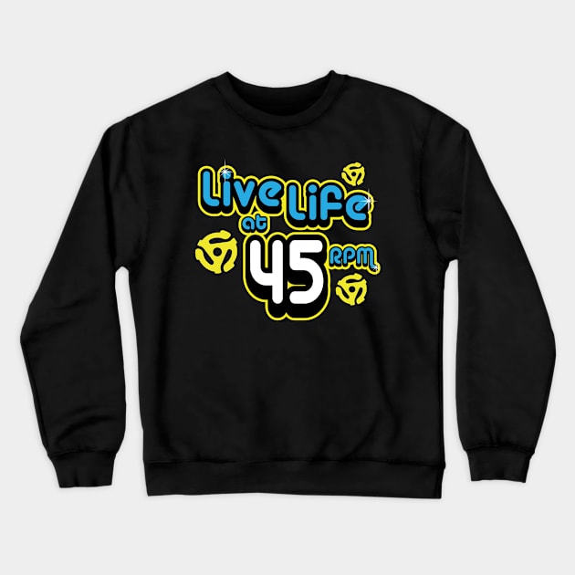 Live Life at 45 RPM Crewneck Sweatshirt by artwork-a-go-go